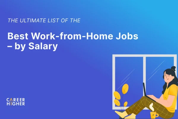 The Ultimate List of the Best Work-from-Home Jobs – by Salary